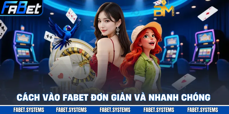 FABET 10 Cách vào FABET đơn giản và nhanh chóng