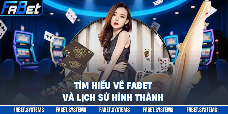FABET 9 Tìm hiểu về FABET và lịch sử hình thành